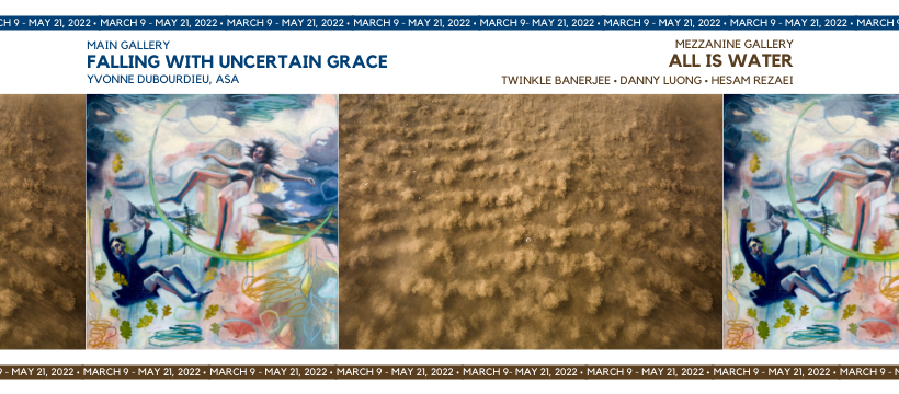 CLOSING Reception: Falling With Uncertain Grace & All is Water